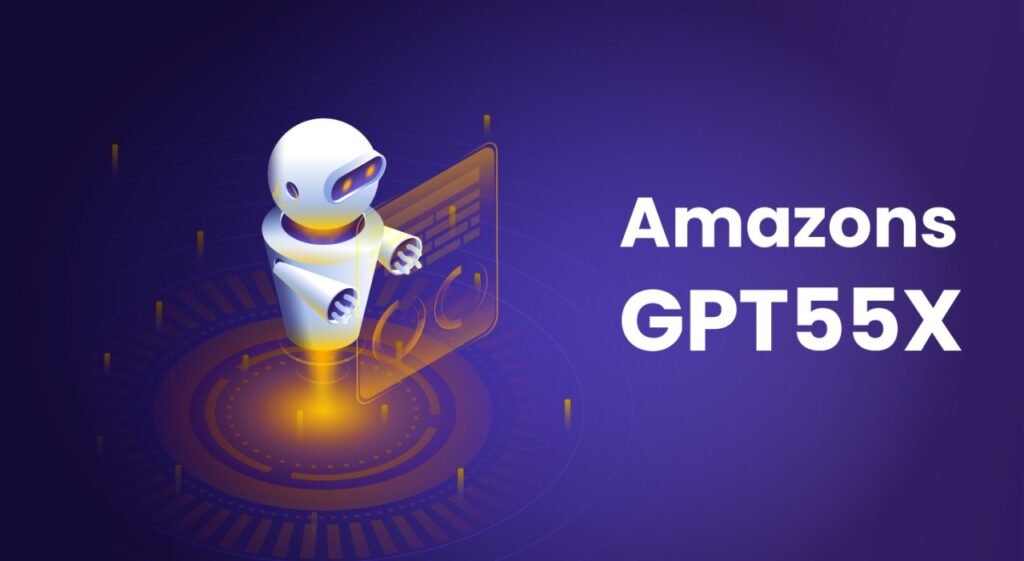 Amazon's GPT-55X: Empowering AI and Machine Learning with Breakthrough Innovation